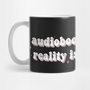 Audiobooks Because Reality is Overrated Audiobook Lover Bookish Sticker Listening Spicy Books Book Lover Mug